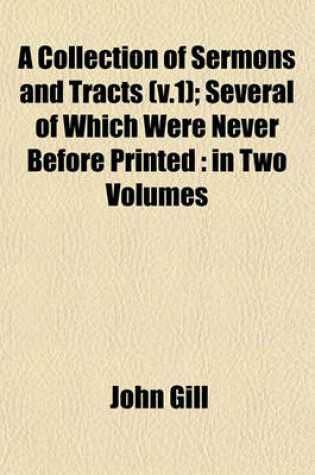 Cover of A Collection of Sermons and Tracts (V.1); Several of Which Were Never Before Printed