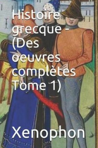 Cover of Histoire Grecque - (Des Oeuvres Compl tes Tome 1)