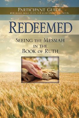 Book cover for Redeemed: Seeing the Messiah in the Book of Ruth Participant Guide