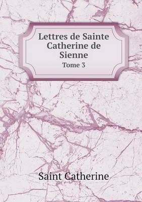 Book cover for Lettres de Sainte Catherine de Sienne Tome 3