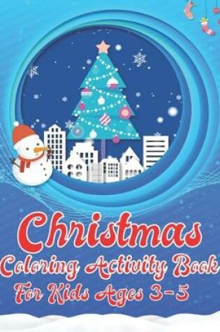 Cover of Christmas Coloring Activity Book For Kids Ages 3-5