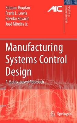 Cover of Manufacturing Systems Control Design: A Matrix-Based Approach