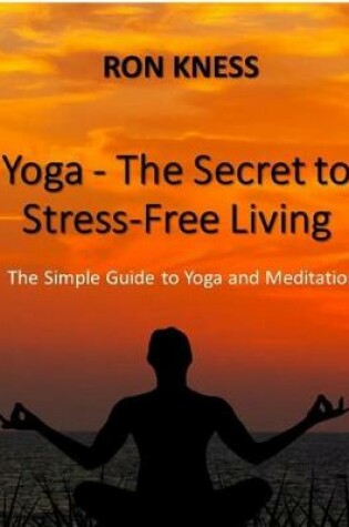 Cover of Yoga - The Secret to Stress-Free Living
