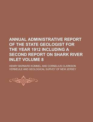 Book cover for Annual Administrative Report of the State Geologist for the Year 1912 Including a Second Report on Shark River Inlet Volume 8