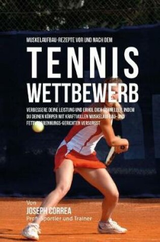 Cover of Muskelaufbau-Rezepte vor und nach dem Tennis-Wettbewerb