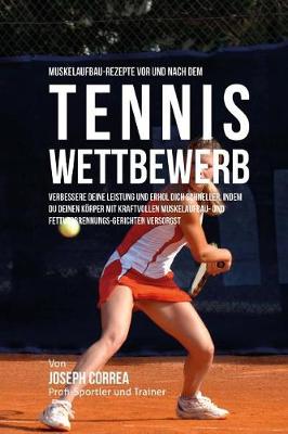 Book cover for Muskelaufbau-Rezepte vor und nach dem Tennis-Wettbewerb