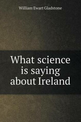 Cover of What science is saying about Ireland