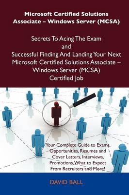 Book cover for Microsoft Certified Solutions Associate - Windows Server (McSa) Secrets to Acing the Exam and Successful Finding and Landing Your Next Microsoft Certi