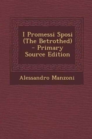 Cover of I Promessi Sposi (The Betrothed) - Primary Source Edition
