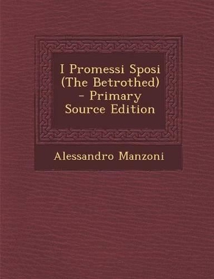 Book cover for I Promessi Sposi (The Betrothed) - Primary Source Edition