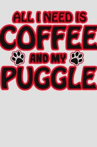 Cover of All I Need is Coffee and My Puggle