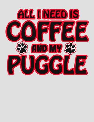 Book cover for All I Need is Coffee and My Puggle