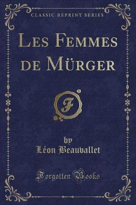 Book cover for Les Femmes de Mürger (Classic Reprint)