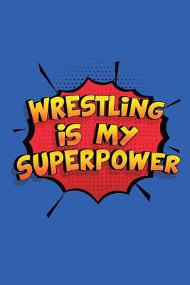 Book cover for Wrestling Is My Superpower
