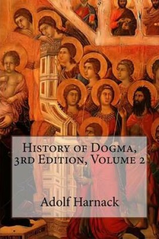 Cover of History of Dogma, 3rd Edition, Volume 2