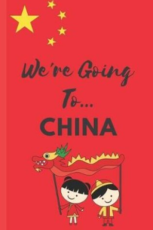 Cover of We're Going To China