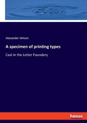 Book cover for A specimen of printing types