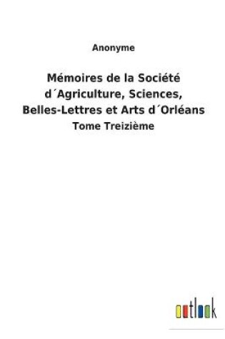 Cover of Mémoires de la Société d´Agriculture, Sciences, Belles-Lettres et Arts d´Orléans