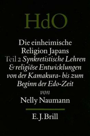 Cover of Die einheimische Religion Japans. Synkretistische Lehren und religioese Entwicklungen von der Kamakura- bis zum Beginn der Edo-Zeit
