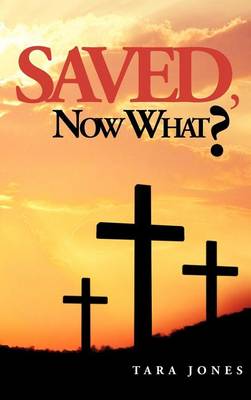 Book cover for Saved, Now What?