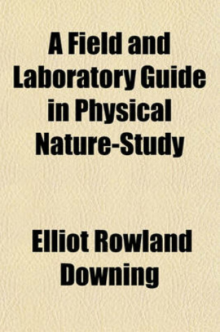 Cover of A Field and Laboratory Guide in Physical Nature-Study