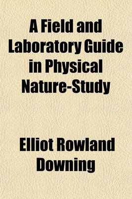 Book cover for A Field and Laboratory Guide in Physical Nature-Study