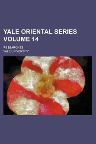 Cover of Yale Oriental Series Volume 14; Researches