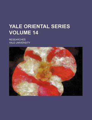 Book cover for Yale Oriental Series Volume 14; Researches