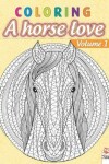 Book cover for Coloring - A horse love - Volume 1