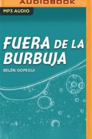 Cover of Fuera de la Burbuja (Narraci�n En Castellano)