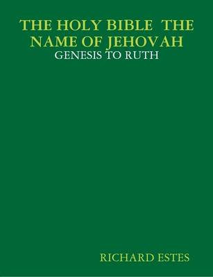 Book cover for THE Holy Bible the Name of Jehovah - Genesis to Ruth