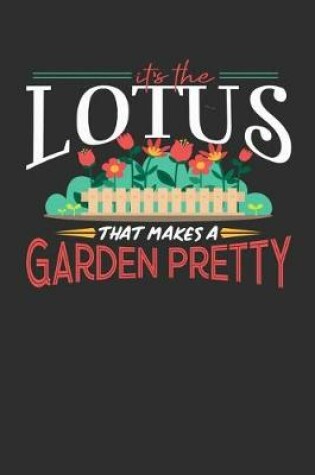 Cover of Its The Lotus That Makes A Garden Pretty