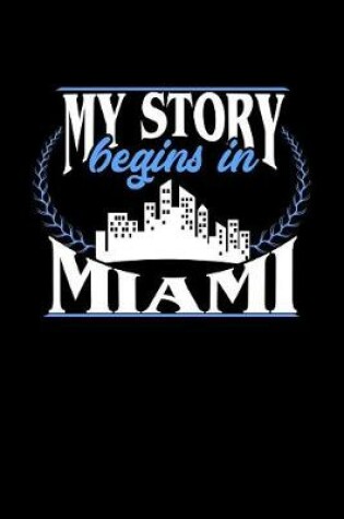 Cover of My Story Begins in Miami