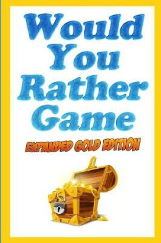 Cover of Would You Rather Game Expanded Gold Edition