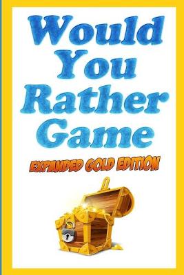 Book cover for Would You Rather Game Expanded Gold Edition