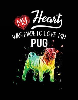 Book cover for My Heart Was Made To Love My Pug