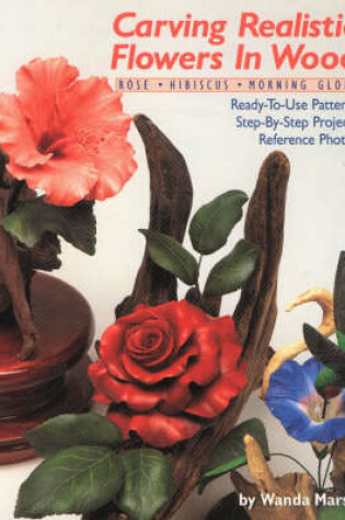 Cover of Carving Realistic Flowers in Wood