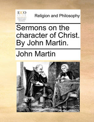 Book cover for Sermons on the Character of Christ. by John Martin.