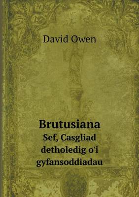 Book cover for Brutusiana Sef, Casgliad detholedig o'i gyfansoddiadau