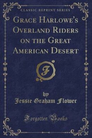 Cover of Grace Harlowe's Overland Riders on the Great American Desert (Classic Reprint)