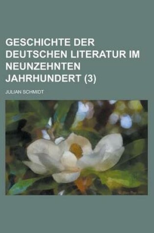 Cover of Geschichte Der Deutschen Literatur Im Neunzehnten Jahrhundert (3)