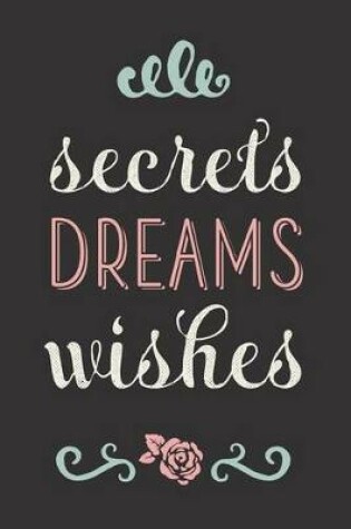 Cover of Secrets Dreams Wishes