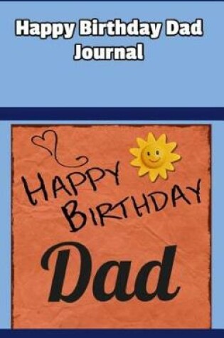 Cover of Happy Birthday Dad Journal