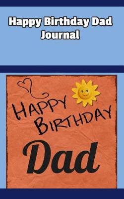 Book cover for Happy Birthday Dad Journal