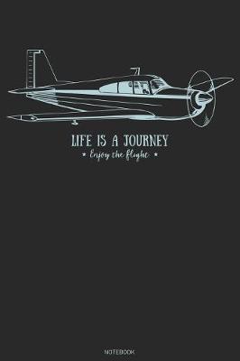 Book cover for Life is a Journey Enjoy the Flight Notebook