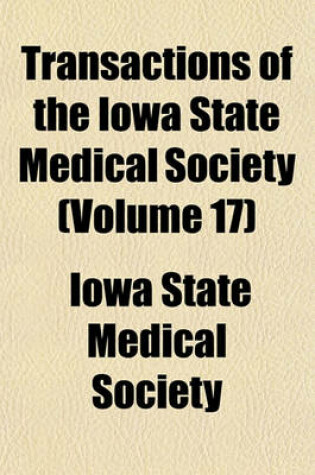 Cover of Transactions of the Iowa State Medical Society (Volume 17)