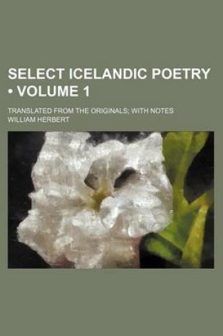 Cover of Select Icelandic Poetry (Volume 1); Translated from the Originals with Notes