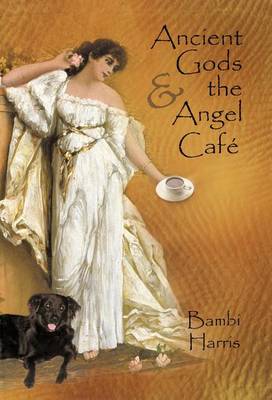 Book cover for Ancient Gods and the Angel Caf