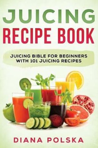 Cover of Juicing Recipe Book