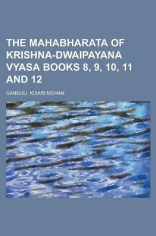 Cover of The Mahabharata of Krishna-Dwaipayana Vyasa Books 8, 9, 10, 11 and 12 Volume 3